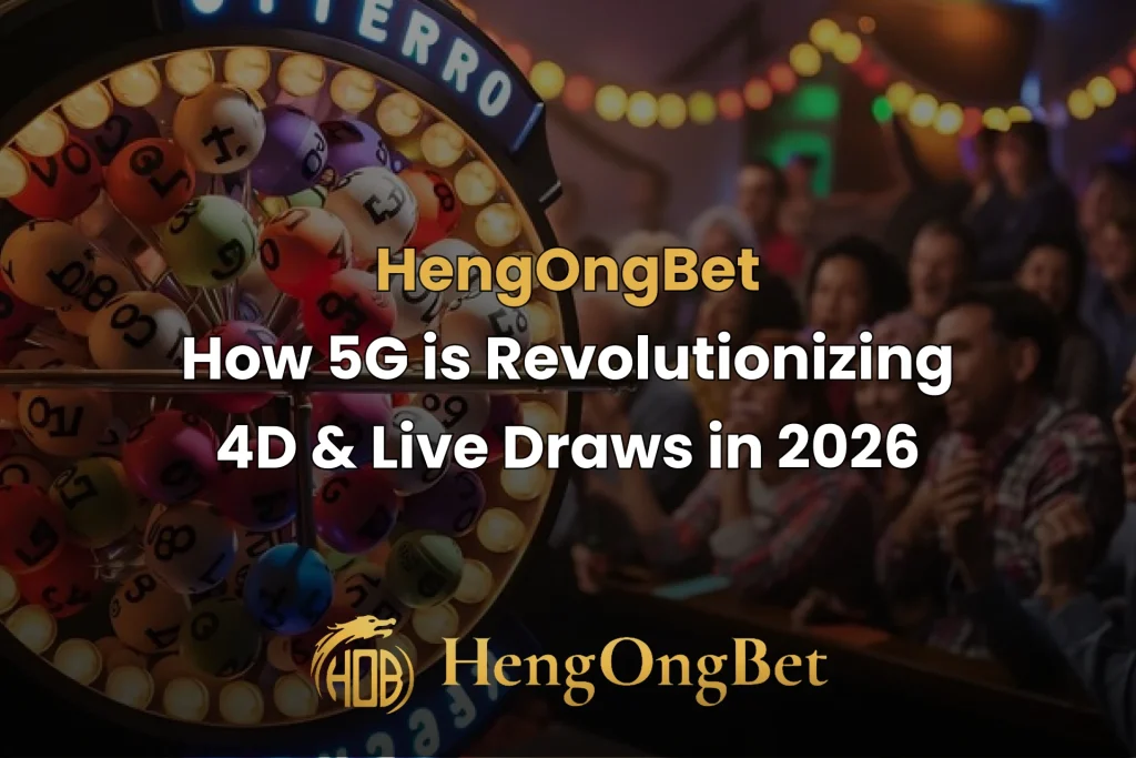 hengongbet-blog-how-5G-is-revolutionizing-4D-&-live-draws