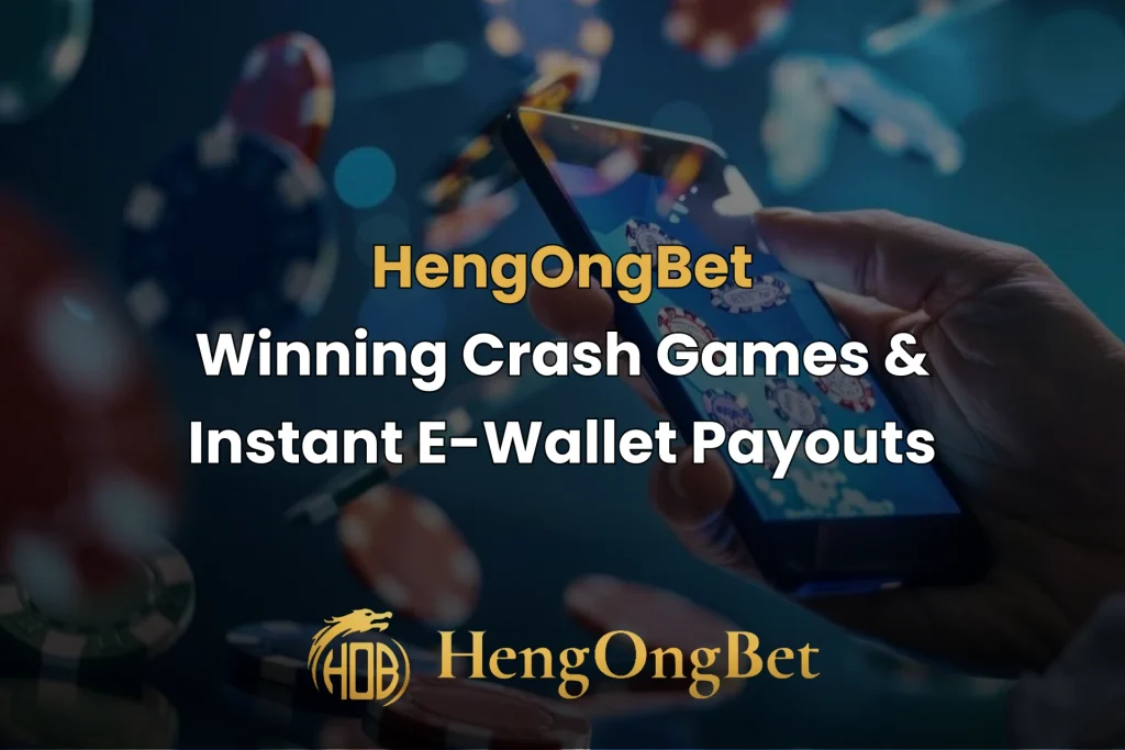 hengongbet-blog-winning-crash-games-&-instant-e-wallet-payouts